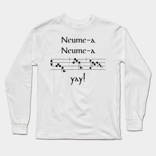 Neume-a neume-a yay! Long Sleeve T-Shirt